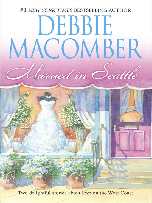 Title details for Married in Seattle: First Comes Marriage\Wanted: Perfect Partner by Debbie Macomber - Available